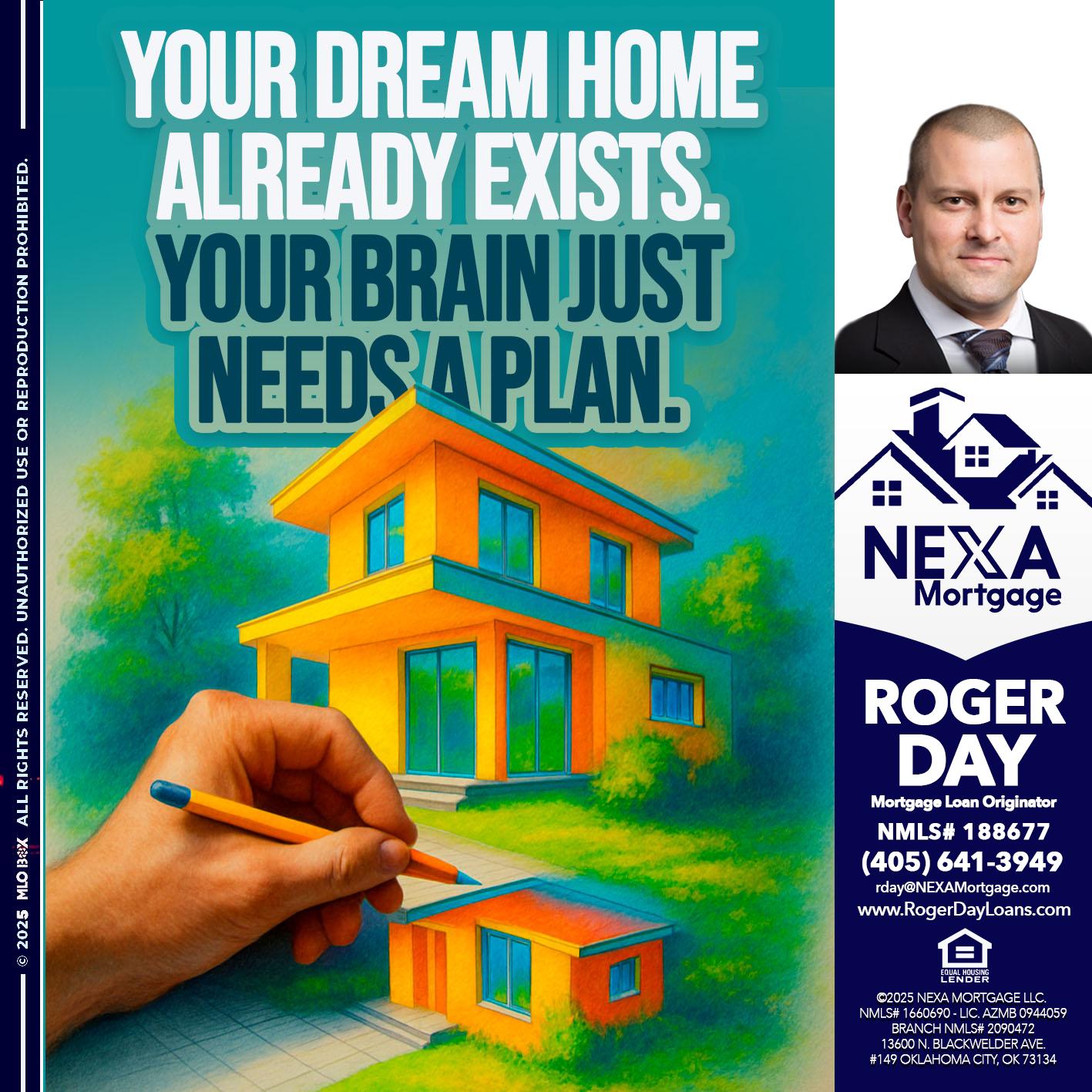 YOUR DREAM HOME - Roger Day -Mortgage Loan Originator